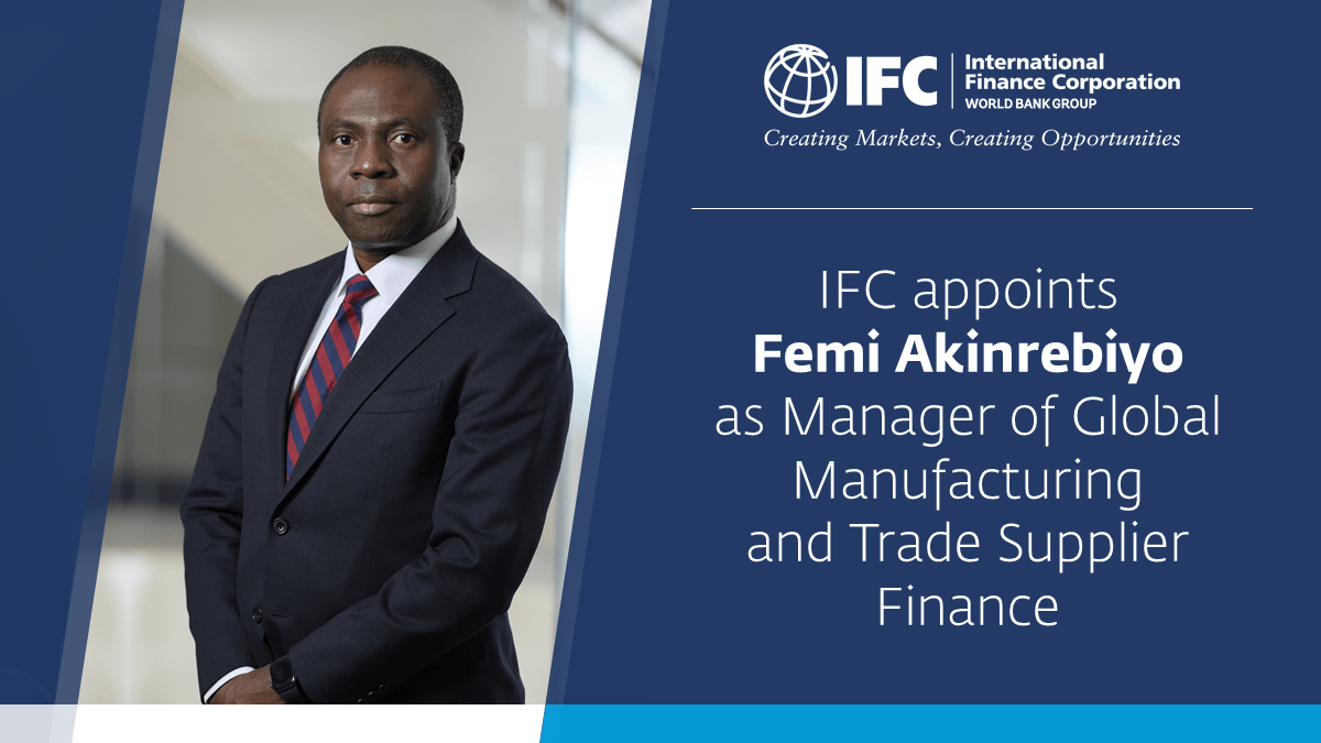 You are currently viewing IFC appoints Femi Akinrebiyo to lead global manufacturing and trade supplier finance