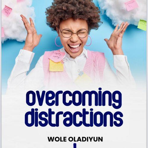 Read more about the article Book Review: Overcoming Distractions, by Pastor Wole Oladiyun