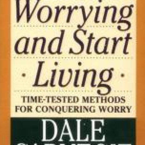 EDUCATION 9 POWERFUL LESSONS FROM THE BOOK HOW TO STOP WORRYING AND START LIVING