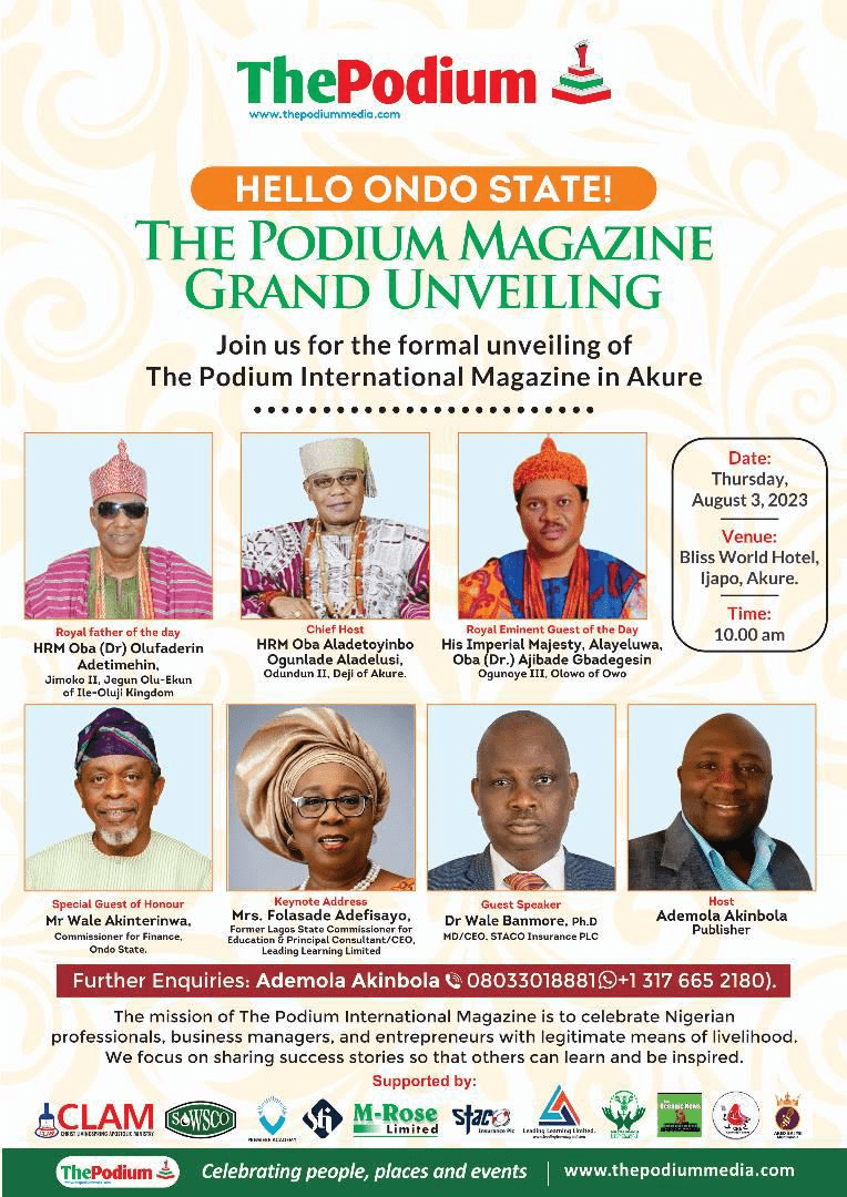 You are currently viewing Deji of Akure, Jegun of Ile-Oluji, Olowo of Owo, Wale Akinterinwa, others expected at The Podium Magazine’s  Akure unveiling tomorrow, August 3