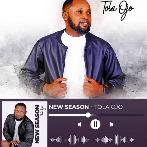 Accomplished Music Minister, Tola Ojo debuts with “New Season”
