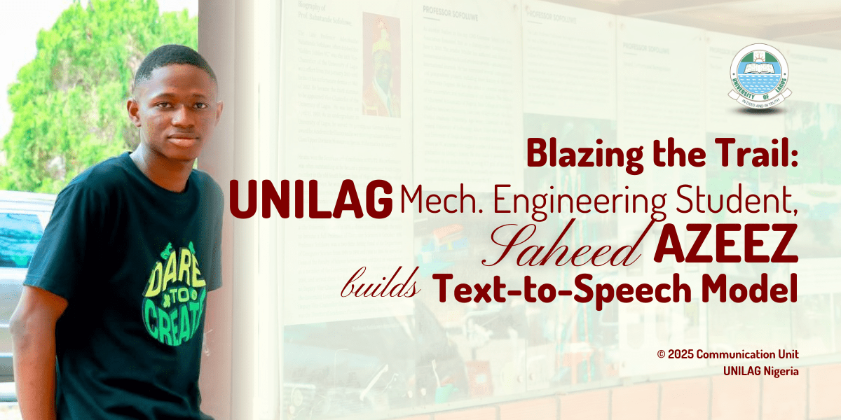 You are currently viewing Blazing the Trail: UNILAG Mech. Engineering Student Builds Text-to-Speech Model