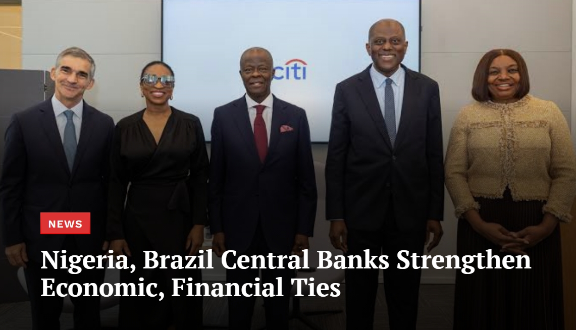You are currently viewing Nigeria, Brazil Central Banks Strengthen Economic, Financial Ties